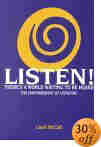 LISTEN! THERE'S A WORLD WAITING TO BE HEARD, The Empowerment of Listening   by: Carol McCall