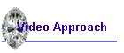 Video Approach